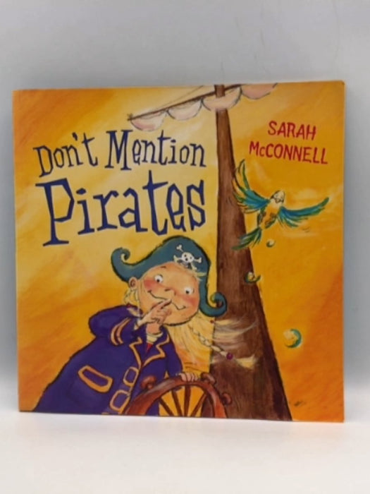 Don‘t Mention Pirates  - Sarah McConnell