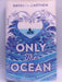 Only the Ocean - Natasha Carthew; 