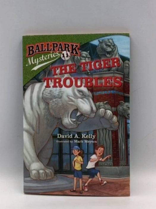 Ballpark Mysteries #11: The Tiger Troubles - David A. Kelly; 