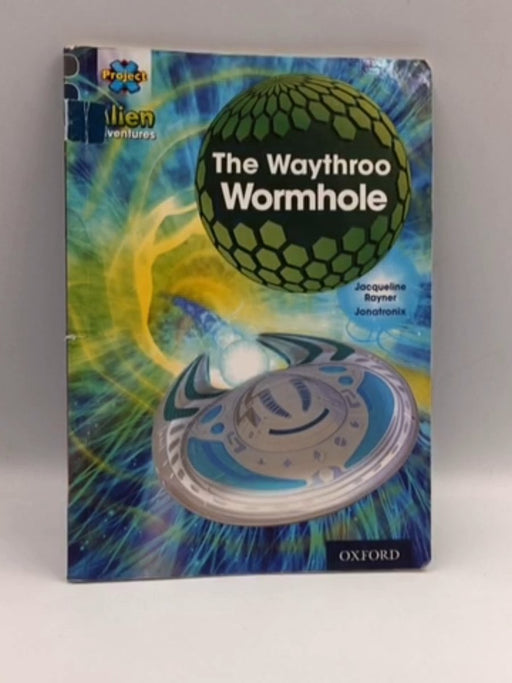 The Waythroo Wormhole - Jacqueline Rayner; 