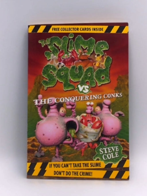 The Slime Squad Vs the Conquering Conks - Steve Cole; 