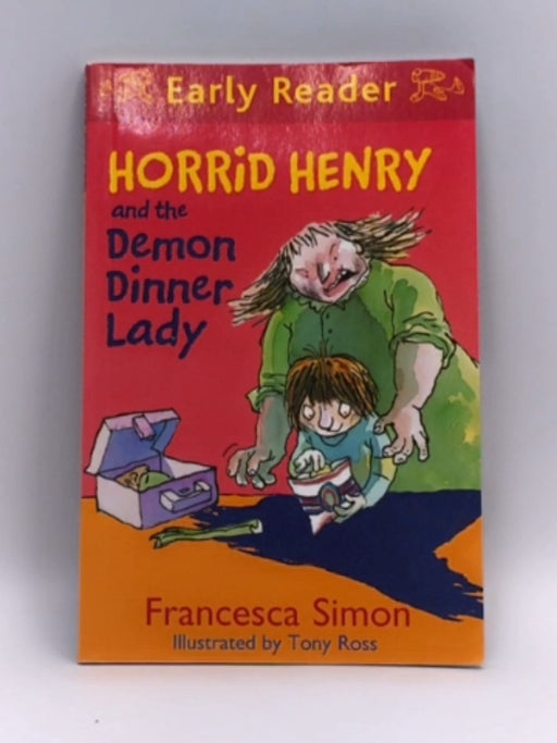 Horrid Henry and the Demon Dinner Lady - Francesca Simon