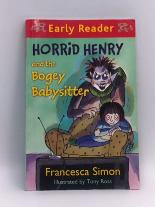 Horrid Henry and the Bogey Babysitter - Francesca Simon; 