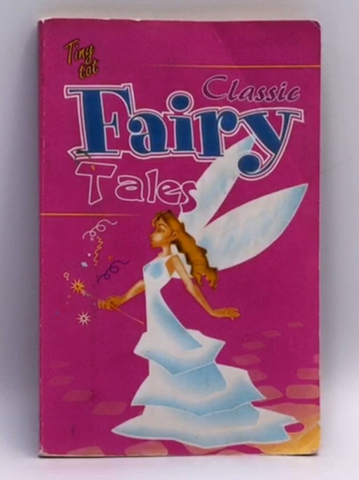 Classic Fairy Tales  - Tiny tot Publication