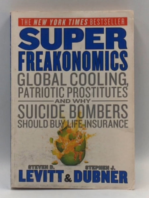 SuperFreakonomics - Steven D. Levitt; Stephen J. Dubner; 