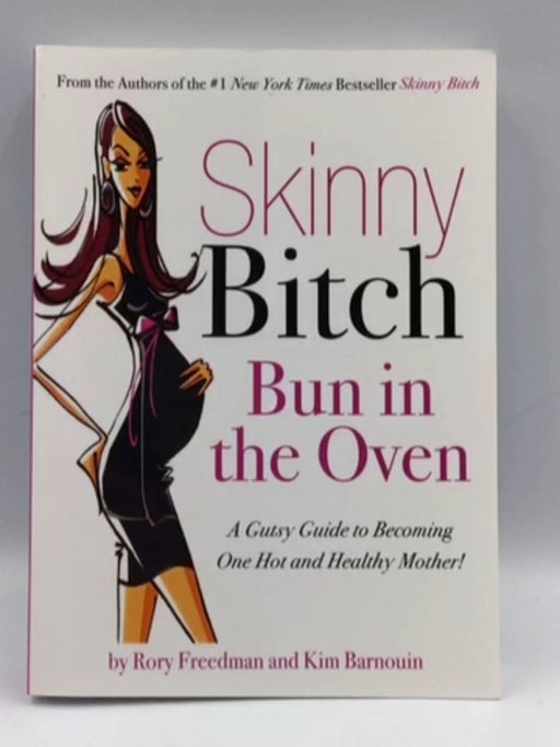 Skinny Bitch Bun in the Oven - Rory Freedman; Kim Barnouin; 