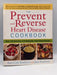 The Prevent and Reverse Heart Disease Cookbook - Ann Crile Esselstyn; Jane Esselstyn; 