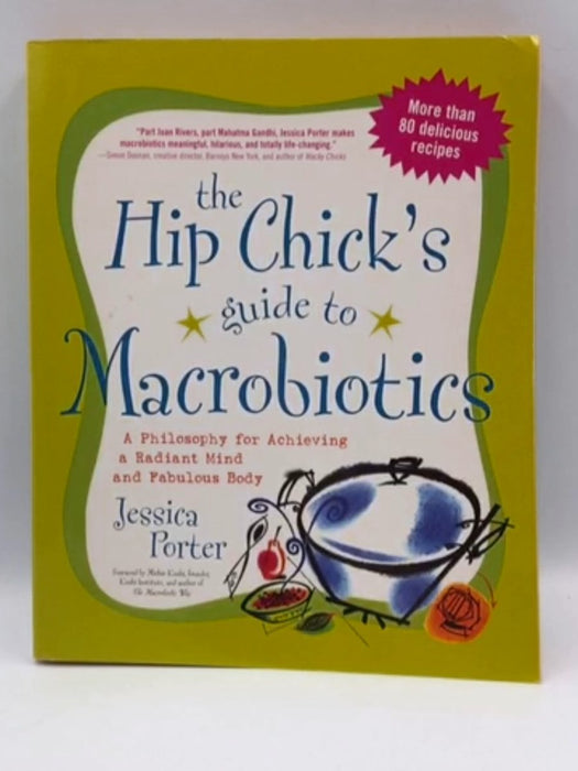 The Hip Chick's Guide to Macrobiotics - Jessica Porter; 