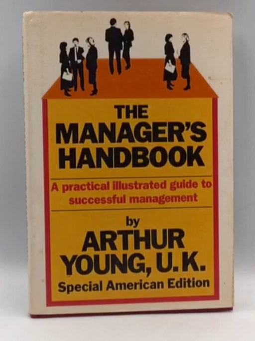 The Manager's Handbook: The Practical Guide to Successful Management - Hardcover - Young, Arthur; 