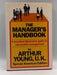 The Manager's Handbook: The Practical Guide to Successful Management - Hardcover - Young, Arthur; 