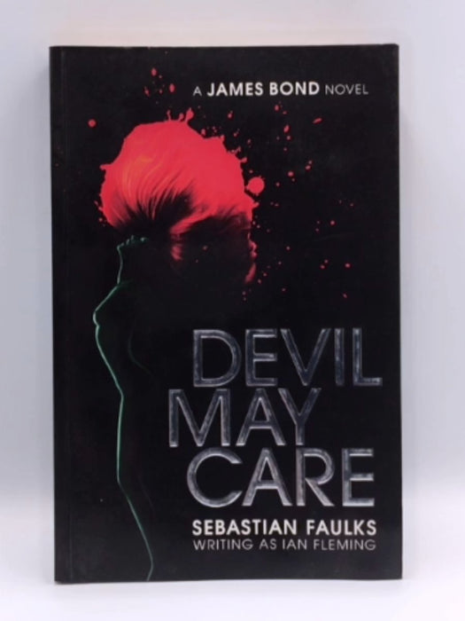 Devil May Care - Sebastian Faulks; Ian Fleming; 