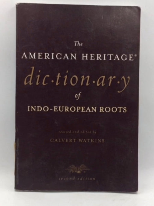 The American Heritage Dictionary of Indo-European Roots - Calvert Watkins; 