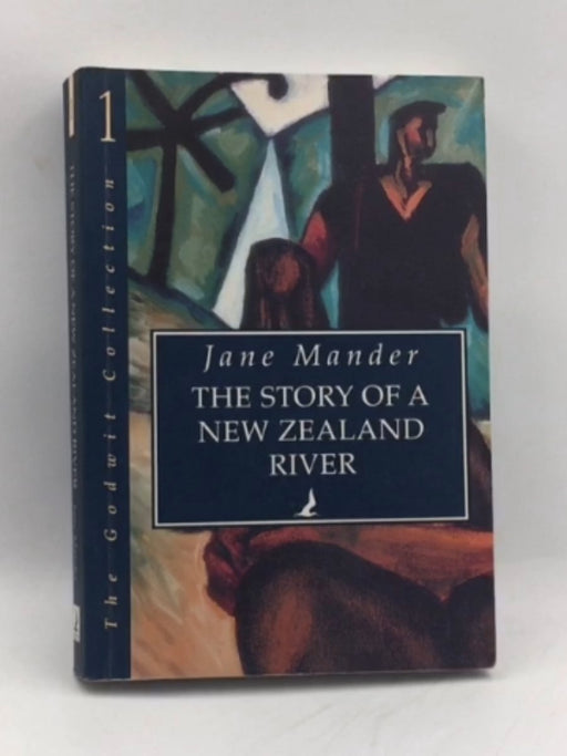 The Story of a New Zealand River - Jane Mander; 