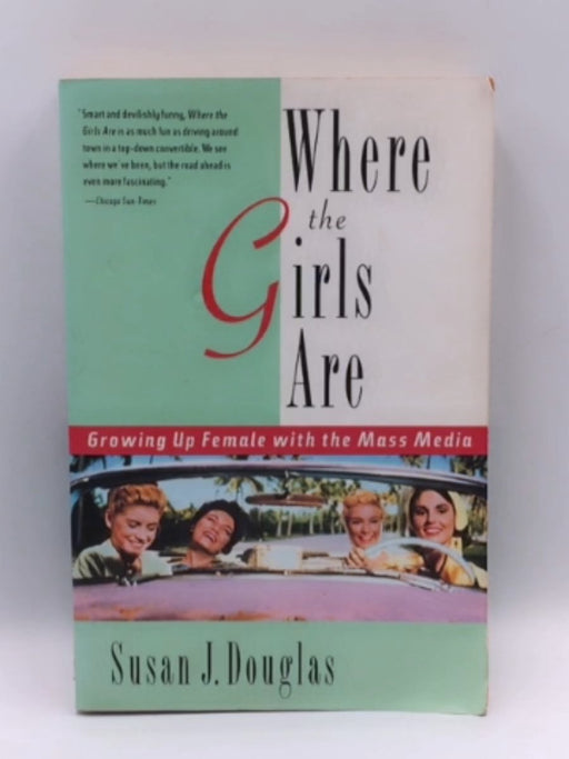 Where the Girls Are - Susan J. Douglas; 