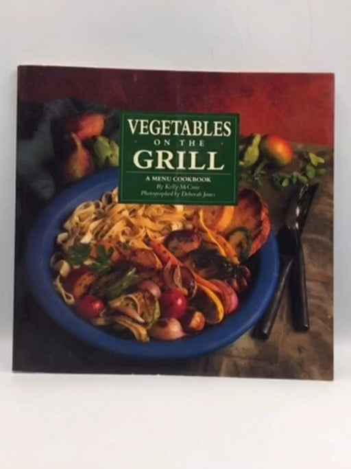 Vegetables on the Grill - Kelly McCune; 