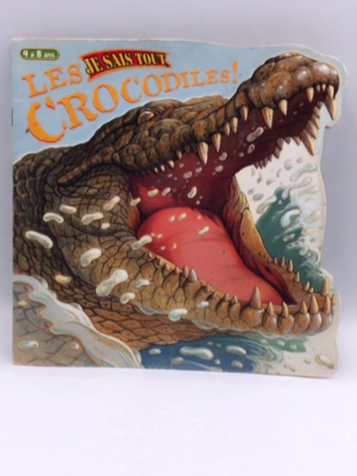 Les crocodiles! - Cassels, Jean; Trimble, Irene; Drouin, Lyne; 
