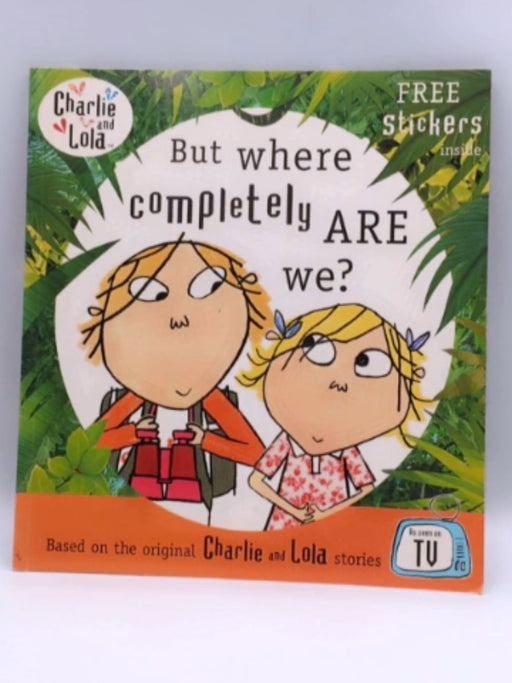 But Where Completely Are We? - Lauren Child; 