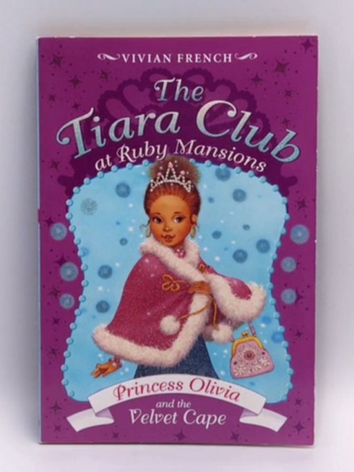 The Tiara Club at Ruby Mansions 4: Princess Olivia and the Velvet Cape - Vivian French