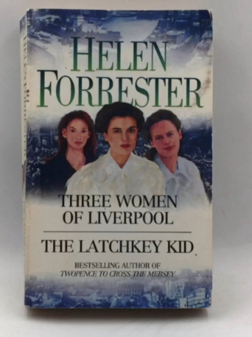 Three Women of Liverpool & The Latchkey Kid - Helen Forrester; 
