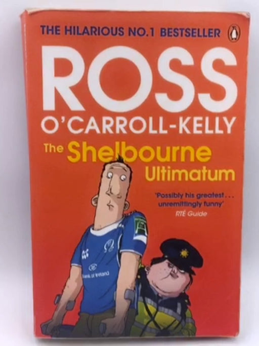 The Shelbourne Ultimatum - Ross O'Carroll-Kelly; Paul Howard; 