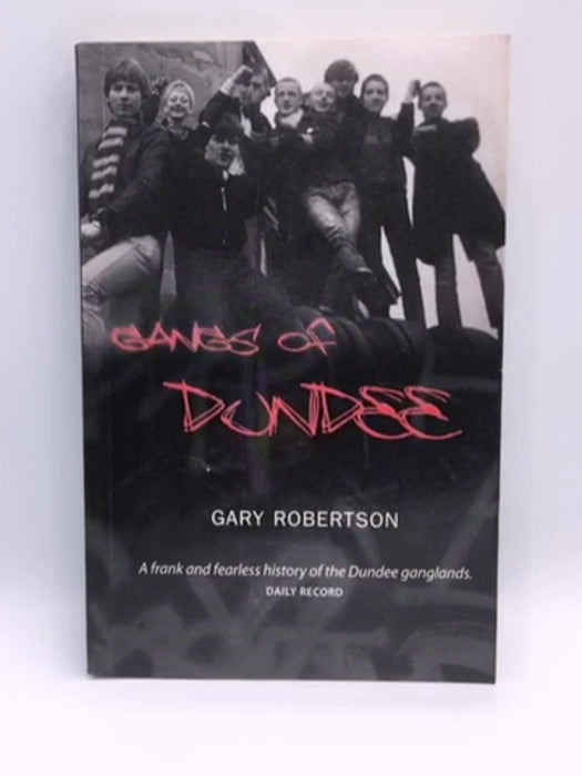 Gangs of Dundee - Gary Robertson; 