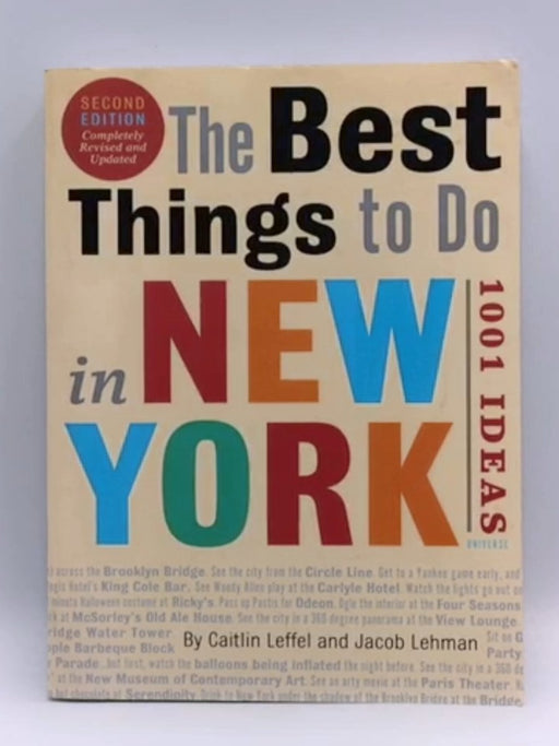 The Best Things to Do in New York, Second Edition - Caitlin Leffel - Jacob Lehman; 