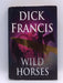 Wild Horses (Hardcover) - Dick Francis; 