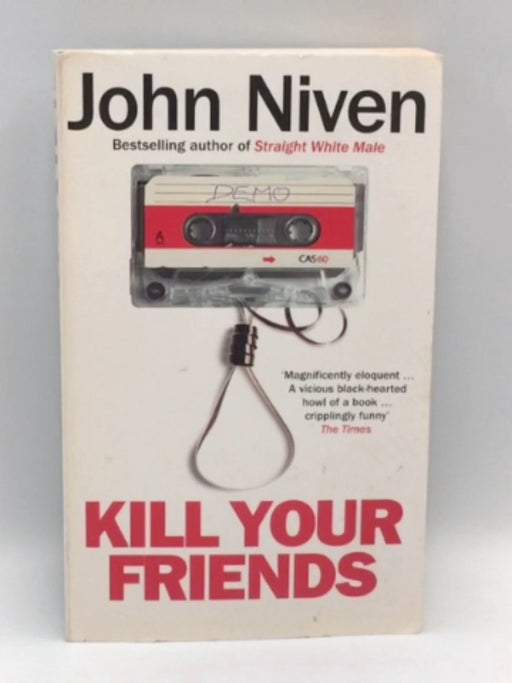 Kill Your Friends - John Niven; 