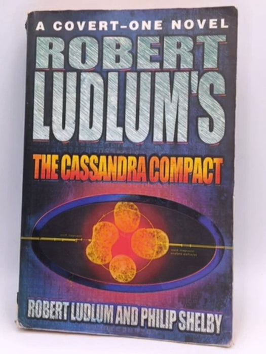 Robert Ludlum's The Cassandra Compact - Robert Ludlum; Philip Shelby; 