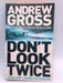 Don't Look Twice - Andrew Gross; 