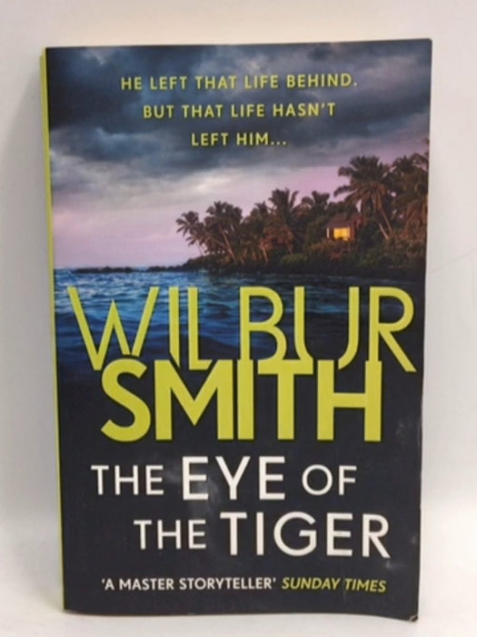 The Eye of the Tiger - Wilbur Smith; 