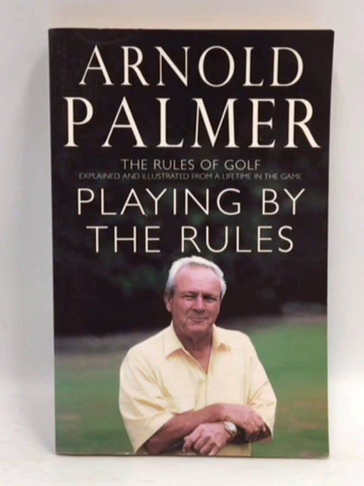 Playing by the Rules - Arnold Palmer; 