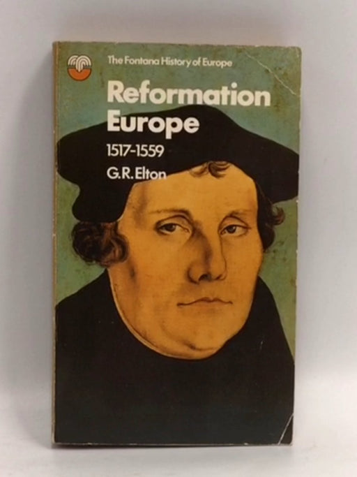Reformation Europe, 1517-1559 - Geoffrey Rudolph Elton; 