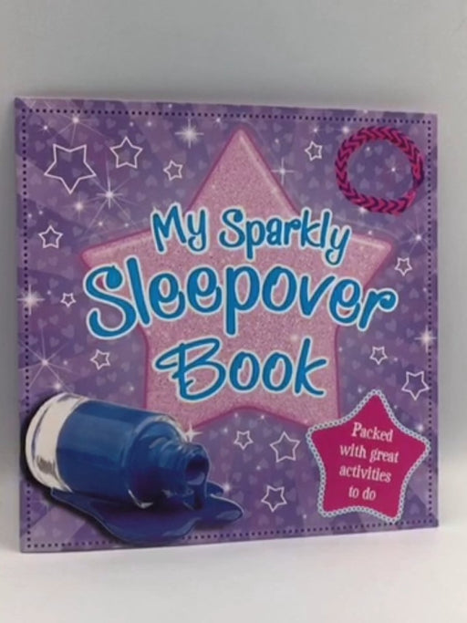 My Sparkly Sleepover Book - Igloo Books; 