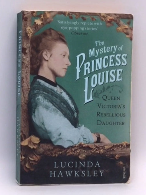 The Mystery of Princess Louise - Lucinda Hawksley; 