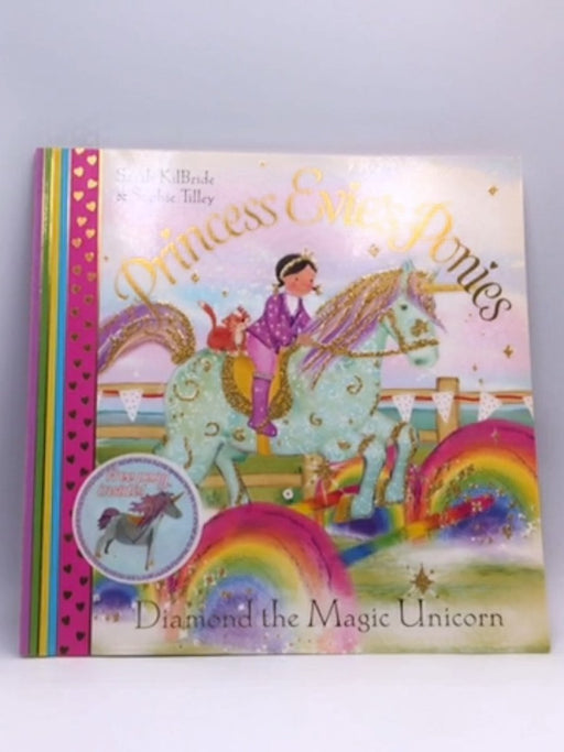 Princess Evie's Ponies: Diamond The Magic Unicorn - Sarah Kilbride