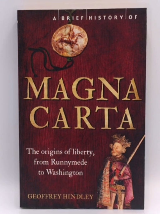 A Brief History of Magna Carta, 2nd Edition - Geoffrey Hindley; 