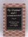 My Grammar and I (Or Should That Be 'Me'?) (Hardcover) - Caroline Taggart; J. A. Wines; 