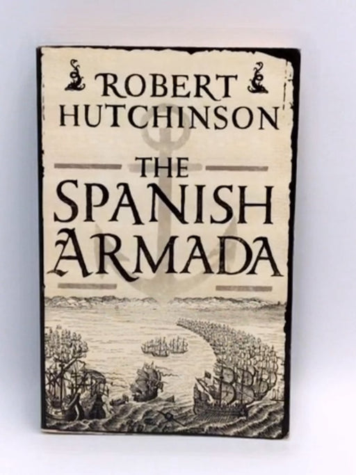 The Spanish Armada - Robert Hutchinson; 
