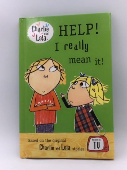 Charlie and Lola: Help! I really mean it - Anna Starkey