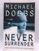 Never Surrender - Michael Dobbs; 