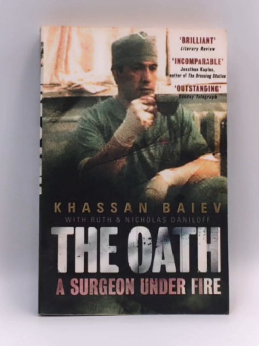 The Oath : A Surgeon Under Fire - Khassan Baiev