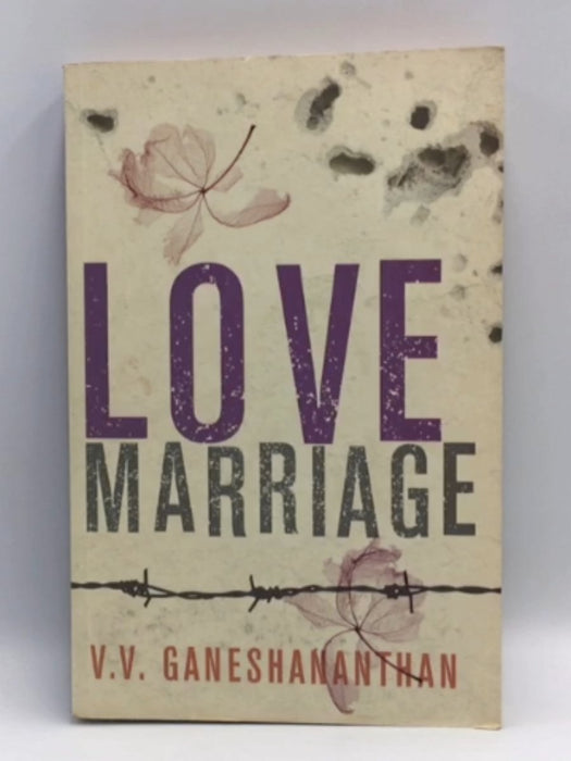 Love Marriage - V. V. Ganeshananthan; V. V. Ganeshananthan; 