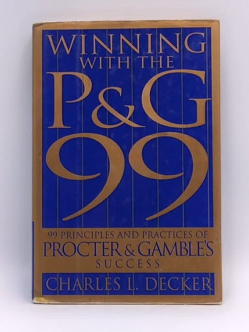 Winning with the P&G 99 - Charles L. Decker; 