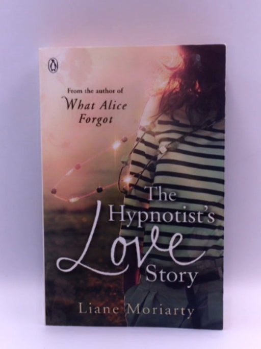 The Hypnotist's Love Story - Liane Moriarty