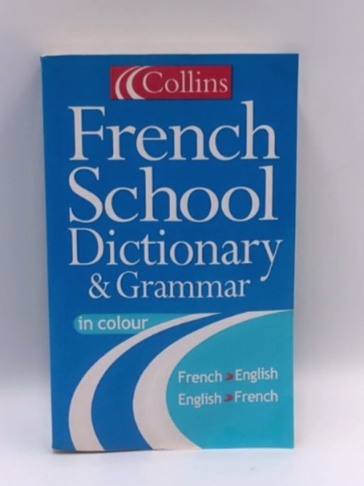 Collins French school dictionary & grammar - Lorna Sinclair-Knight; 