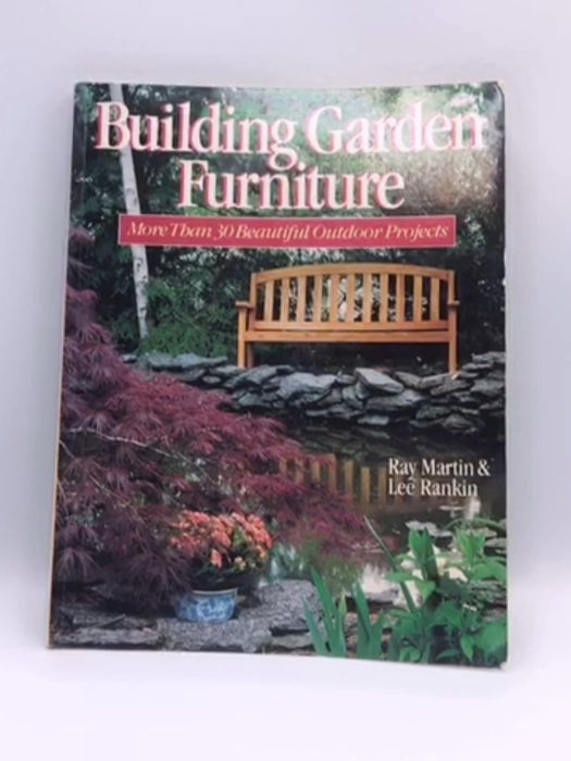 Building Garden Furniture - Ray Martin; Lee Rankin; 