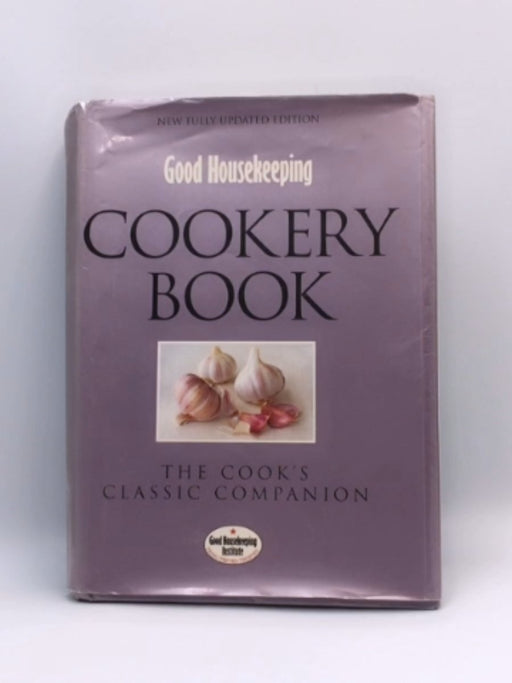 Good Housekeeping Cookery Book: The Cook's Classic Companion (Good Housekeeping Institute) by Good Housekeeping (2004) Hardco