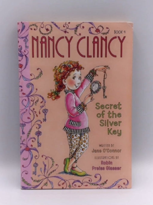 Fancy Nancy: Nancy Clancy, Secret of the Silver Key - Jane O'Connor; Jane O'Connor; 