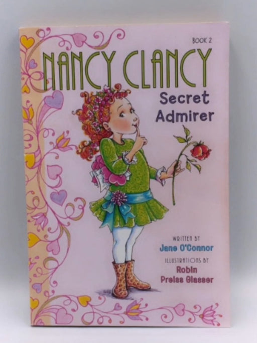 Fancy Nancy: Nancy Clancy, Secret Admirer - Jane O'Connor; 